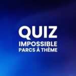 Le quiz impossible sur les parcs à thème